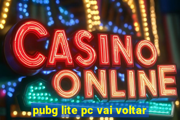 pubg lite pc vai voltar